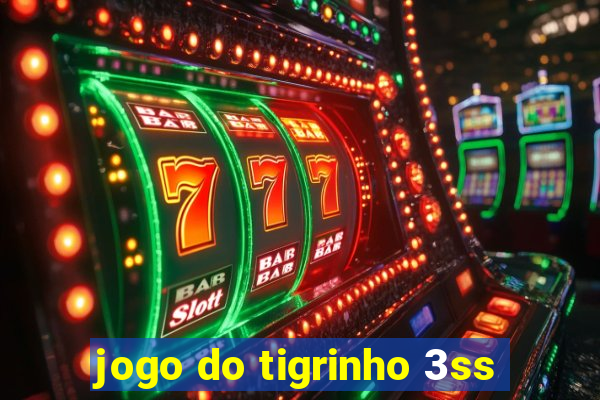 jogo do tigrinho 3ss